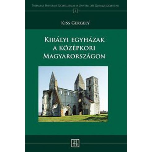 Kiss Gergely: Királyi egyházak a középkori Magyarországon