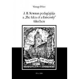 Várnagy Péter: J.H.Newman pedagógiája