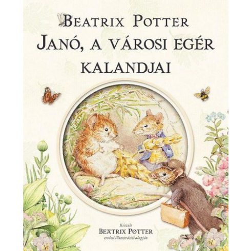 Beatrix Potter: Janó, a városi egér kalandjai