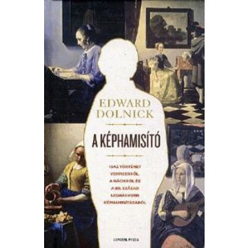   Edward Dolnick: A képhamisító - Igaz történet Vermeerről, a nácikról és a 20. század legnagyobb képhamisításáról