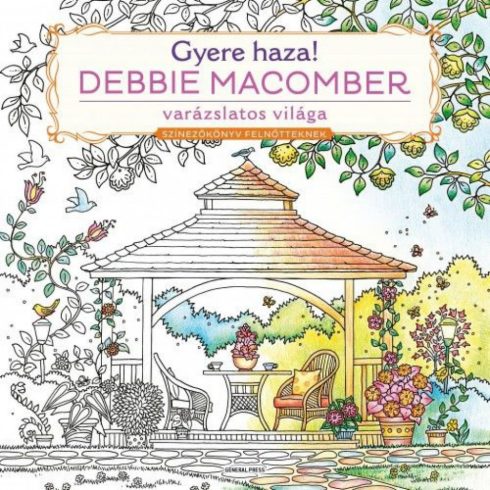 Debbie Macomber: Gyere haza! - Debbie Macomber varázslatos világa