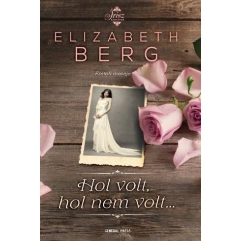 Elizabeth Berg: Hol volt, hol nem volt...