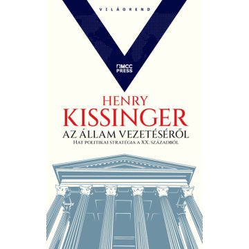   Henry Kissinger: Az állam vezetéséről - Hat politikai stratégia a XX. századból