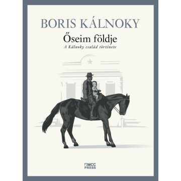  Boris Kálnoky: Őseim földje - A Kálnoky család története