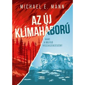   Michael E. Mann: Az új klímaháború – Harc a bolygó visszaszerzéséért