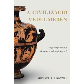   Michael R. J. Bonner: A civilizáció védelmében - Hogyan újítható meg a jelenünk a múlt segítségével?