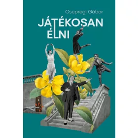 Csepregi Gábor: Játékosan élni
