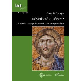 Kustár György: Követhető-e Jézus?