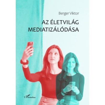 Berger Viktor: Az életvilág mediatizálódása