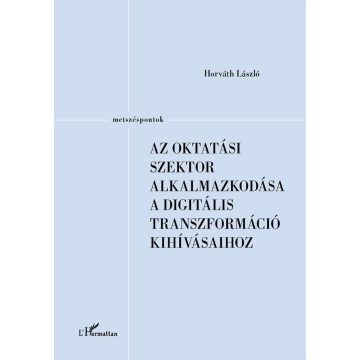   Horváth László: Az oktatási szektor alkalmazkodása a digitális transzformáció kihívásaihoz