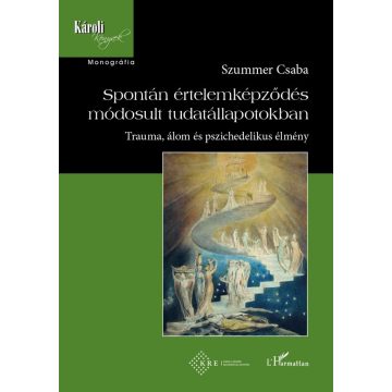  Szummer Csaba: Spontán értelemképződés módosult tudatállapotokban