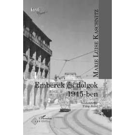 Marie Luise Kaschnitz: Emberek és dolgok 1945-ben