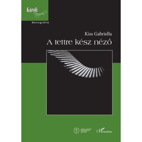 Kiss Gabriella: A tettre kész néző