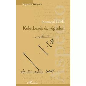   KOMORJAI LÁSZLÓ: KELETKEZÉS ÉS VÉGTELEN - ASPECTO KÖNYVEK