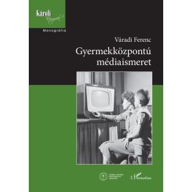 Váradi Ferenc: Gyermekközpontú médiaismeret