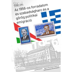   SZIDIROPULOSZ ARCHIMÉDESZ[SZERK.]: AZ 1956-OS FORRADALOM ÉS SZABADSÁGHARC ÉS A GÖRÖG POLITIKAI EMIGRÁCIÓ