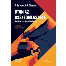   Pablo Servigne, Raphaël Stevens: Úton az összeomlás felé