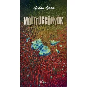 ARDAY GÉZA: MÚLTFÜGGÖNYÖK