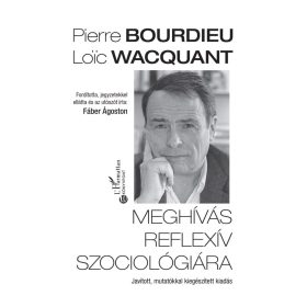   Pierre Bourdieu, Loic Wacquant: Meghívás reflexív szociológiára