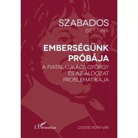 Szabados Bettina: Emberségünk próbája