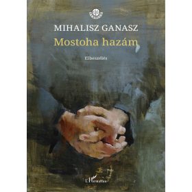 Mihalisz Ganasz: Mostoha hazám