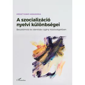   Kresztyankó Annamária: A szocializáció nyelvi különbségei