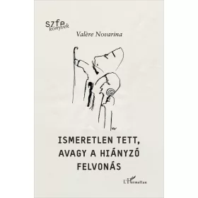   Valere Novarina: Ismeretlen tett, avagy a hiányzó felvonás