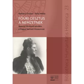   Radványi Orsolya: Főúri gesztus a nemzetnek - Apponyi Sándorné ajándéka a Magyar Nemzeti Múzeumnak