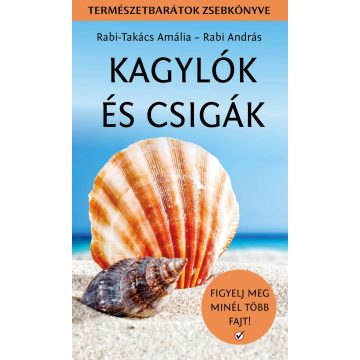   RABI-TAKÁCS AMÁLIA - RABI ANDRÁS: KAGYLÓK ÉS CSIGÁK - TERMÉSZETBARÁTOK ZSEBKÖNYVE