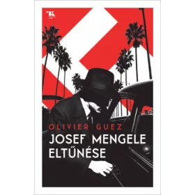 Olivier Guez: Josef Mengele eltűnése