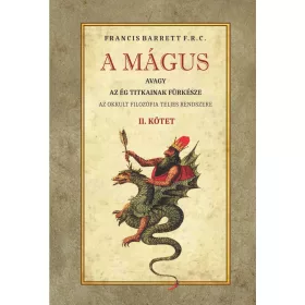   Francis Barrett: A mágus - Az okkult filozófia teljes rendszere II. kötet