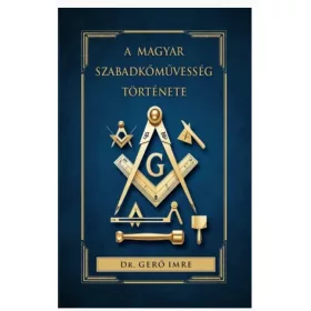 dr. Gerő Imre: A magyar szabadkőművesség története
