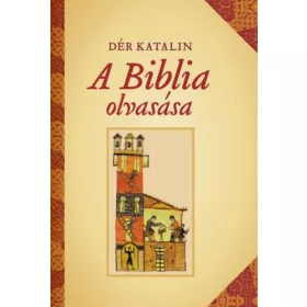 DÉR KATALIN: A BIBLIA OLVASÁSA (2.KIADÁS)