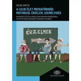   Deák Anita: A lelki élet mozgatórugói: motiváció, érzelem, személyiség