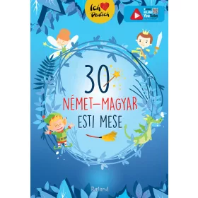   Lengyel Orsolya (szerk.): 30 német-magyar esti mese - Ich liebe Deutsch (új kiadás)