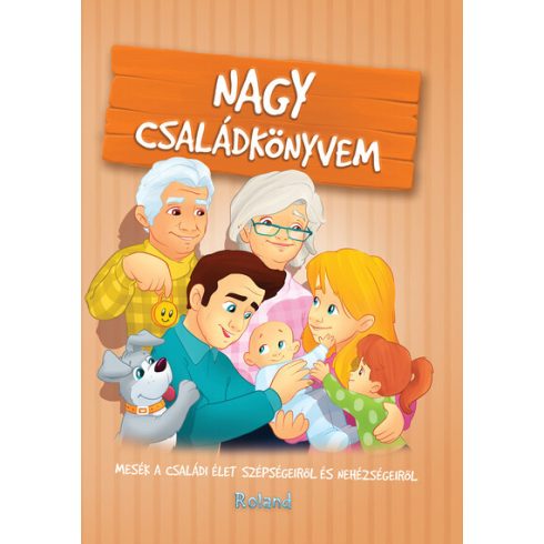 Sarkady-Filák Éva: Nagy családkönyvem - Mesék a családi élet szépségeiről és nehézségeiről (új kiadás)