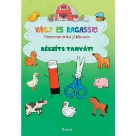   Lengyel Orsolya (szerk.): Vágj és ragassz! - Finommotorika játékosan: Készíts tanyát!