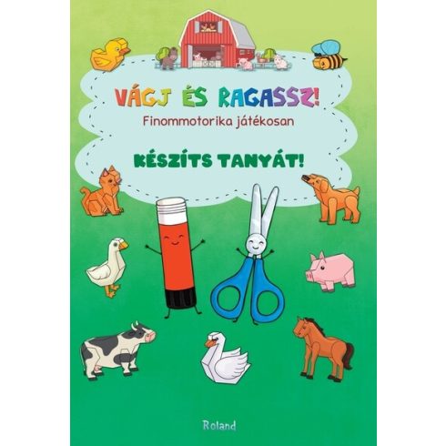 Lengyel Orsolya (szerk.): Vágj és ragassz! - Finommotorika játékosan: Készíts tanyát!