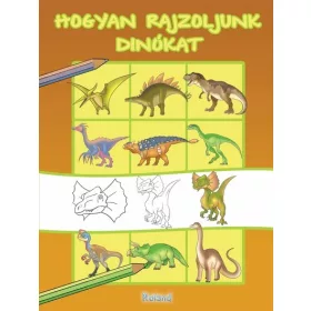   Foglalkoztató: Hogyan rajzoljunk dinókat - Hogyan rajzoljunk? (új kiadás)
