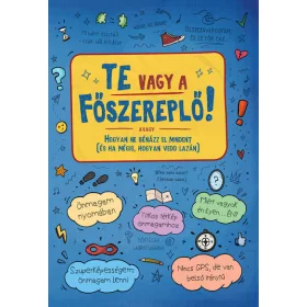   Lengyel Orsolya: Te vagy a főszereplő! avagy Hogyan ne bénázz el mindent  (és ha mégis, hogyan vedd lazán)