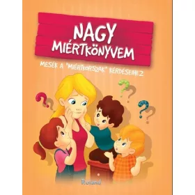   Izmindi Katalin: Nagy miértkönyvem - Mesék a "miértkorszak" kérdéseihez (új kiadás)