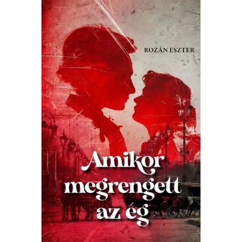 Rozán Eszter: Amikor megrengett az ég - Szerelem a pusztítás árnyékában