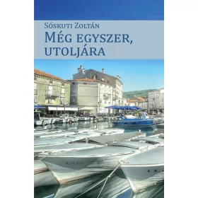 Sóskuti Zoltán: Még egyszer utoljára