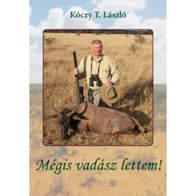 Kóczy T. László: Mégis vadász lettem!