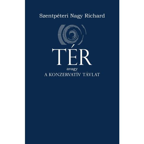 SZENTPÉTERI NAGY RICHARD: TÉR AVAGY A KONZERVATÍV TÁVLAT