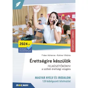   Fráter Adrienne, Kottner Viktória: Érettségire készülök - 120 kidolgozott szóbeli tételvázlat