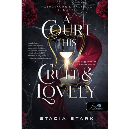 Előrendelhető: Stacia Stark: A Court This Cruel and Lovely - Oly kegyetlen és kedves udvar - Hazugságok királysága 1.