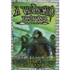   John Flanagan: A Vadonjáró tanítványa 9. - Halt veszélyben (kemény)