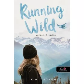   K. A. Tucker: Running Wild - Versengő Vadon - Az egyszerű vadon
