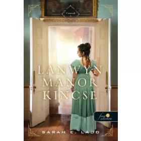 Sarah E. Ladd: Lanwyn Manor kincse - Cornwall 2.